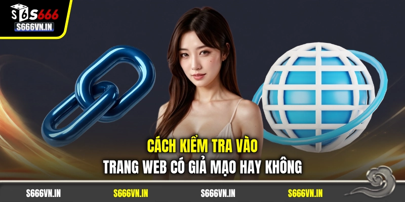 Cách kiểm tra vào trang web có giả mạo hay không Cách kiểm tra vào trang web có giả mạo hay không