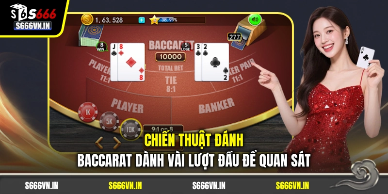 Chiến thuật đánh Baccarat dành vài lượt đầu để quan sát Chiến thuật đánh Baccarat dành vài lượt đầu để quan sát
