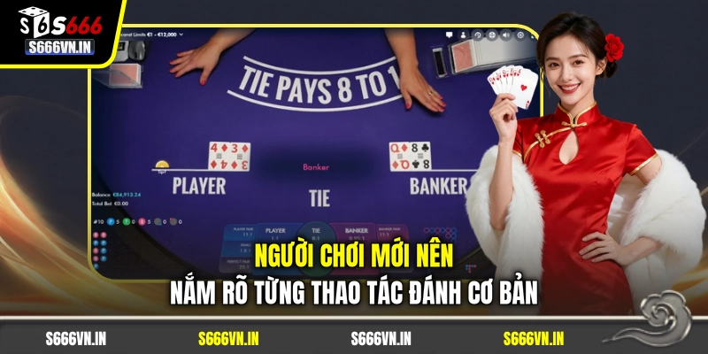 Người chơi mới nên nắm rõ từng thao tác đánh cơ bản Người chơi mới nên nắm rõ từng thao tác đánh cơ bản