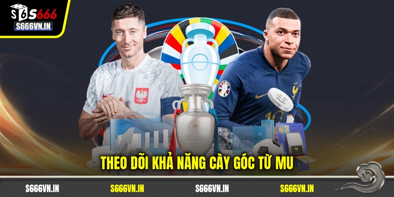 Theo dõi khả năng cày góc từ MU Theo dõi khả năng cày góc từ MU