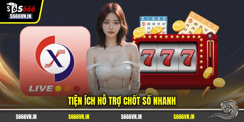 Tiện ích hỗ trợ chốt số nhanh