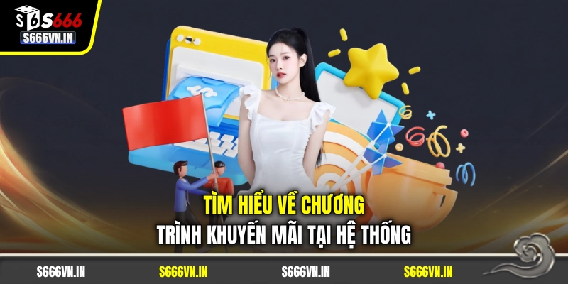 Tìm hiểu về chương trình khuyến mãi tại hệ thống Tìm hiểu về chương trình khuyến mãi tại hệ thống