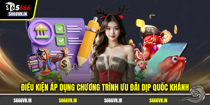 S666 21 Điều kiện áp dụng chương trình ưu đãi S666 dịp Quốc Khánh